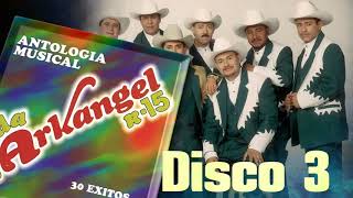 Antologia Musical 30 Exitos  BANDA ARKANGEL R15 DISCO 3 [upl. by Sedgewinn]