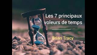 Les sept principaux voleurs de temps Brian Tracy [upl. by Barta]