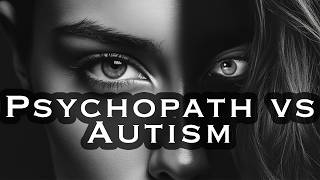 Psychopath or Autistic Whats the Difference [upl. by Etana428]