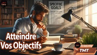 Comment Fixer et Atteindre Vos Objectifs  Méthode SMART [upl. by Perzan496]