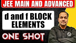 D AND F BLOCK ELEMENTS in One Shot All Concepts amp PYQs Covered  JEE Main amp Advanced [upl. by Susan]