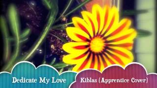 Dedicate My Love Apprentice Cover  Kiblas [upl. by Orman]