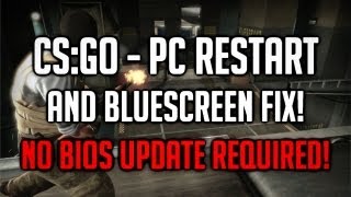 CSGO  PC RESTART amp BLUESCREEN FIX NO BIOS UPDATE REQUIRED [upl. by Valoniah636]