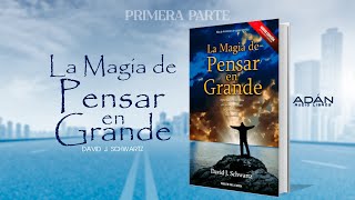 LA MAGIA DE PENSAR EN GRANDE  P1  ABAudioLibros [upl. by Theda]