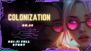 Science Fiction Audiobook  Colonization  Ch25  Full Audiobook [upl. by Nnyladnarb]