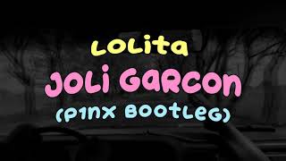 Lolita  Joli Garcon P1NX Bootleg [upl. by Shurlock766]