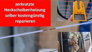 DiY zerkratzte Heckscheibenheizung kostengünstig selber reparieren [upl. by Attenej62]