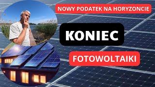 Koniec fotowoltaiki nadchodzi nowy podatek [upl. by Naoj]