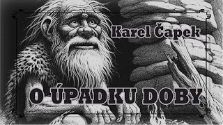 Karel Čapek  O úpadku doby [upl. by Ahsinet]