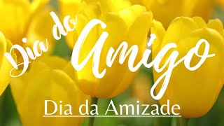 💛 Dia da Amizade 💛  Dia do Amigo  🦋 20 de Julho 🦋 [upl. by Ahseem]