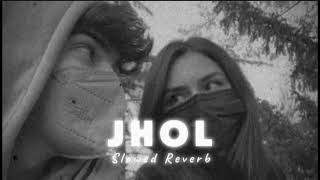 Jhol Slowed Reverb  Maanu x Annural Khalid [upl. by Elle572]