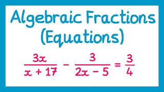 Algebraic Fractions Equations  GCSE Higher Maths [upl. by Nylqcaj966]