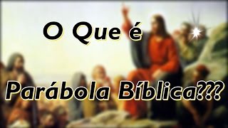 O Que é ParábolaParábolas BíblicasO que Significa ParábolaO Que São ParábolasParábolas de Jesus [upl. by Annaeg]