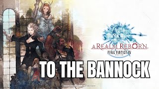 Final Fantasy XIV  A Realm Reborn  To the Bannock [upl. by Bernardo]