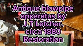 Antique blowpipe apparatus by J T Letcher circa 1880 Restoration [upl. by Nena]