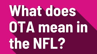 What does OTA mean in the NFL [upl. by Swen50]