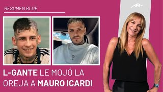 LGante “le mojó la oreja” a Icardi le bloquearon la cuenta y su pelea ingresó al Resumen Blue [upl. by Inigo]