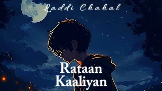 Rataan Kaaliyan slowed  reverb  Laddi Chahal  Latest Punjabi Songs  New Punjabi Songs [upl. by Mcdade77]