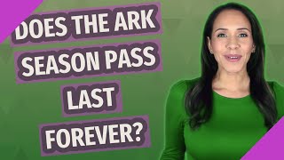 Does the ark season pass last forever [upl. by Jdavie93]