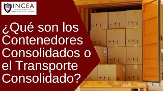 ¿Qué son los Contenedores Consolidados o el Transporte Consolidado [upl. by Noll]