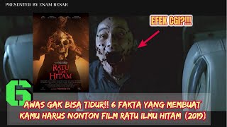 AWAS GAK BISA TIDUR 6 fakta film Ratu Ilmu Hitam 2019 [upl. by Htelimay906]