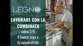 Lavorare con la combinata Il banco sega e la squadratrice [upl. by Jennine]