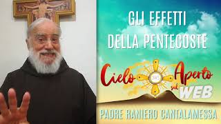 Padre Raniero Cantalamessa  Gli Effetti della Pentecoste  Cielo Aperto Sul Web [upl. by Pelagias]