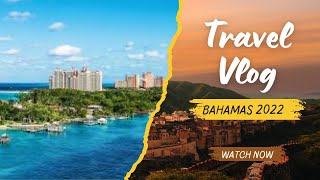 TRAVEL VLOGMY FIRST EXPERIENCE OUT OF THE COUNTRY BAHAMAS 2022 [upl. by Hauhsoj]