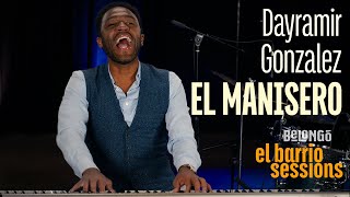 DAYRAMIR GONZALEZ  EL MANISERO  EL BARRIO SESSIONS [upl. by Annaul]