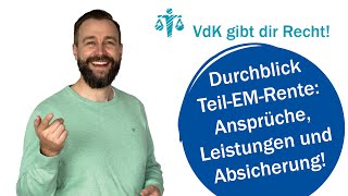 Durchblick TeilEMRente Ansprüche Leistungen und Absicherung – VdK gibt dir Recht 60 [upl. by Drye241]