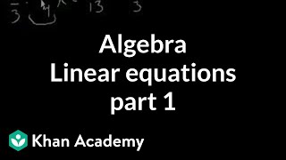 Algebra Linear equations 1  Linear equations  Algebra I  Khan Academy [upl. by Mcbride]