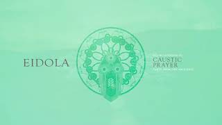 Eidola  Caustic Prayer [upl. by Bikales]