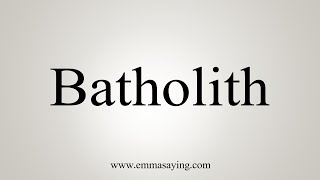 How To Say Batholith [upl. by Buzz]