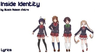 Black Raison dêtre  INSIDE IDENTITY Chuunibyou demo Koi ga Shitai ED  Lyrics [upl. by Michaud]