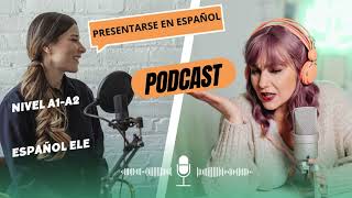 PRESENTARSE EN ESPAÑOL PODCAST COMPRENSIÓN AUDITIVA NIVEL A1A1 aprenderespañol ele [upl. by Verner]