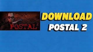 How To Download Postal 2 [upl. by Latouche]