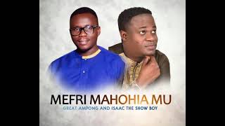 GREAT AMPONG amp Isaac ShowBoy  Mefri Mahohiamu [upl. by Auhsuj]