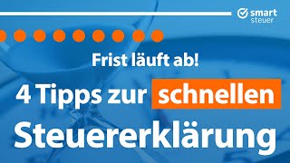 4 Tipps zur schnelleren Steuererklärung – Frist läuft ab [upl. by Itnahs447]