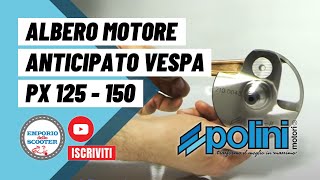 ALBERO MOTORE ANTICIPATO POLINI PER VESPA PX 125150 [upl. by Grider]