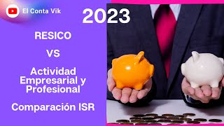 ✅📍 Comparacion RESICO vs Actividad Empresarial y Profesional 2023 ⚖️¿Cuál convendra mas❔ [upl. by Ahsiekin]