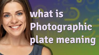 Photographic plate  meaning of Photographic plate [upl. by Sosthena533]