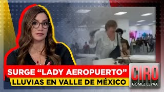 Surge “Lady Aeropuerto” mujer fuera de control causa destrozos en AICM  Ciro Gómez Leyva [upl. by Devy7]