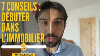 7 conseils pour bien débuter dans limmobilier [upl. by Hewes]