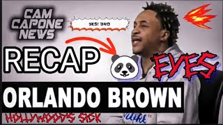 RECAP FRIDAY  ORLANDO BROWN Cam Capone 🐼Eyes [upl. by Klimesh150]