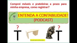 Falando Contabilês Prática contábil  compra de móveis e prateleiras a prazo 16 podcast [upl. by Aneleairam]