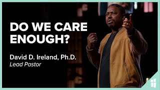 Do We Care Enough David D Ireland PhD 112022 [upl. by Ambrogio]