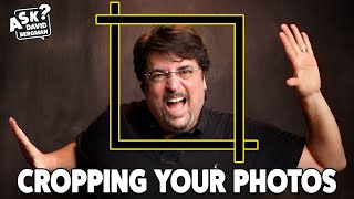 Cropping Your Images  Ask David Bergman [upl. by Belldame]