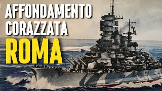 LAFFONDAMENTO della CORAZZATA ROMA Una TRAGEDIA ITALIANA [upl. by Fatima747]