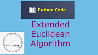 Extended Euclidean Algorithm with Python ImplementationNumber TheoryCryptography [upl. by Checani]