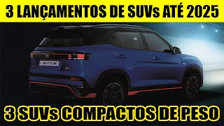 3 LANÇAMENTOS DE SUVs COMPACTOS NO BRASIL ATÉ 2025 [upl. by Janik735]